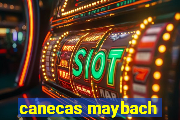 canecas maybach